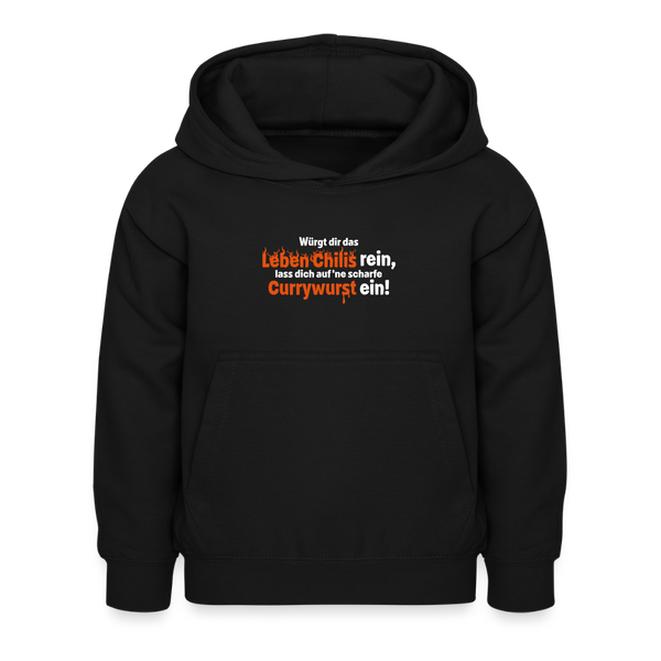 Würgt dir das Leben Chilis rein, lass dich auf 'ne scharfe Currywurst ein! - Kinder Hoodie - Schwarz