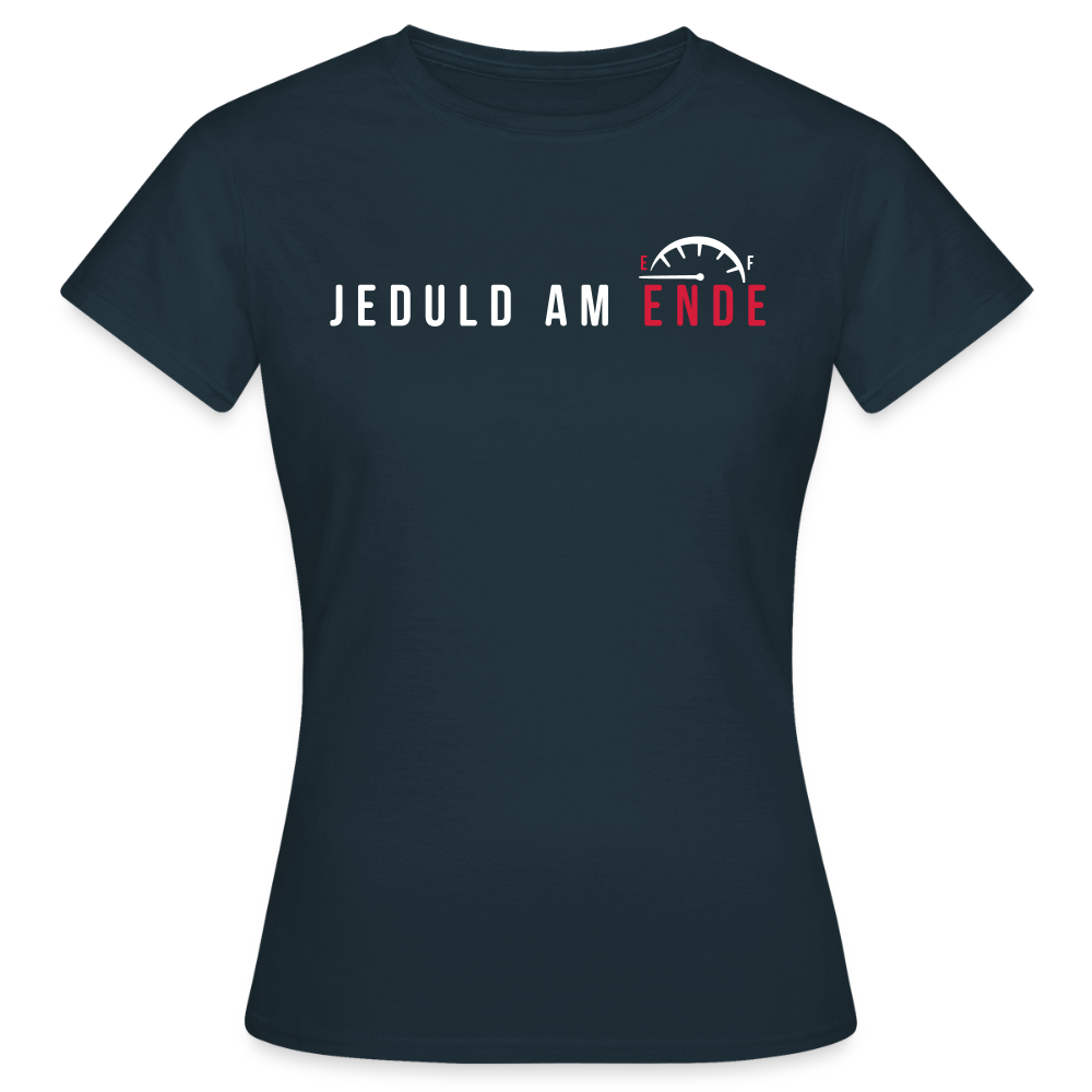 Jeduld am Ende - Frauen Premium T-Shirt - Navy