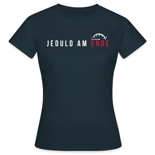 Jeduld am Ende - Frauen Premium T-Shirt - Navy