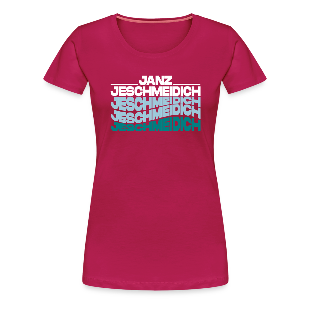 Janz Jeschmeidich - Frauen Premium T-Shirt - dunkles Pink