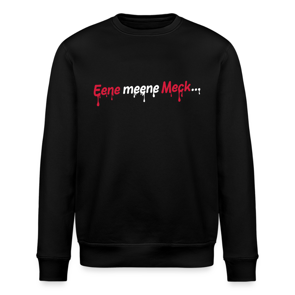 Eene meene Meck... - Unisex Bio Sweatshirt - Schwarz