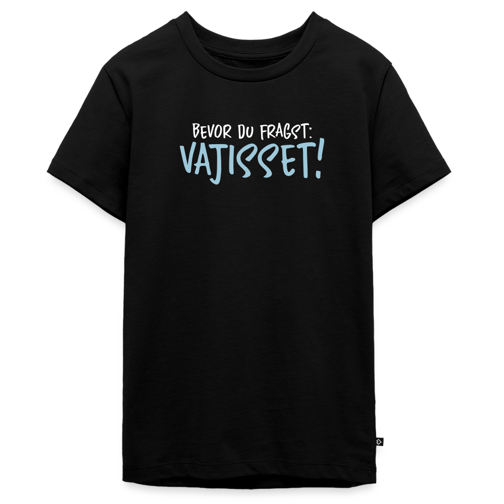 Bevor du fragst - Teenager Premium T-Shirt - Schwarz