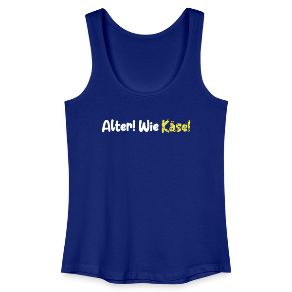 Alter! Wie Käse! - Frauen Bio Tank Top - Königsblau