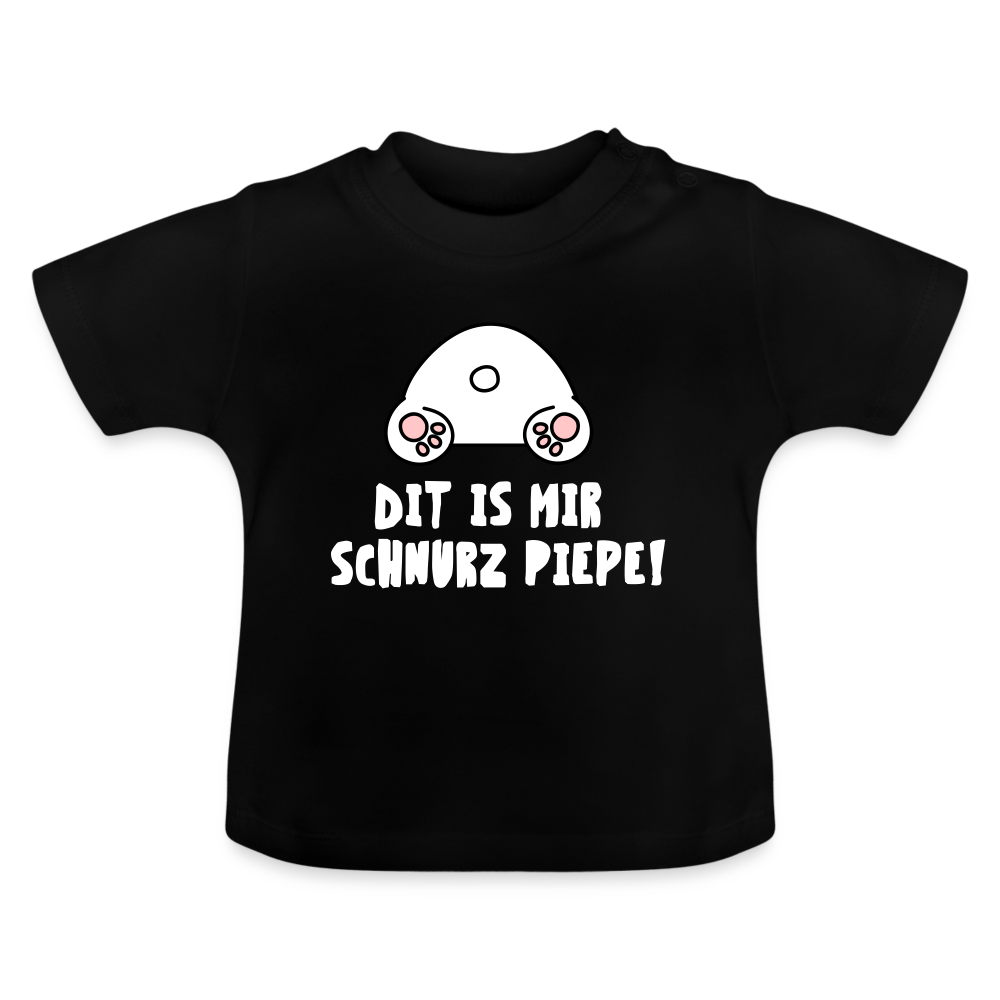 Dit is mir Schnurz Piepe - Baby T-Shirt - Schwarz