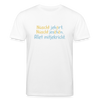 Nüscht jehört, nüscht jesehen, aba allet mitjekricht. - Unisex Bio T-Shirt - Weiß