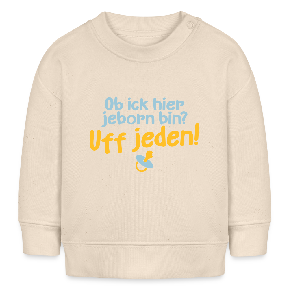 ob ick hier jeborn bin uff jeden - Baby Bio Pullover - Weißgrau