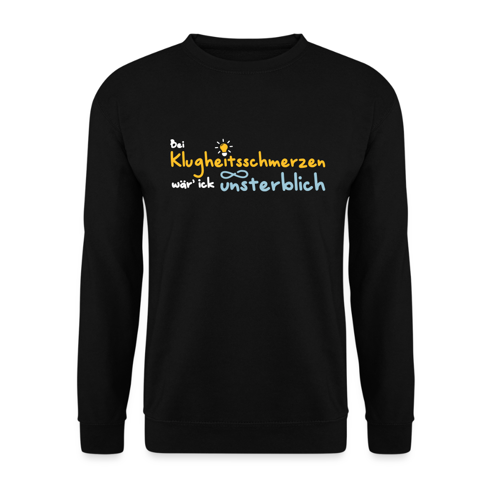 Bei Klugheitsschmerzen wär' ick unsterblich - Unisex Pullover - Schwarz