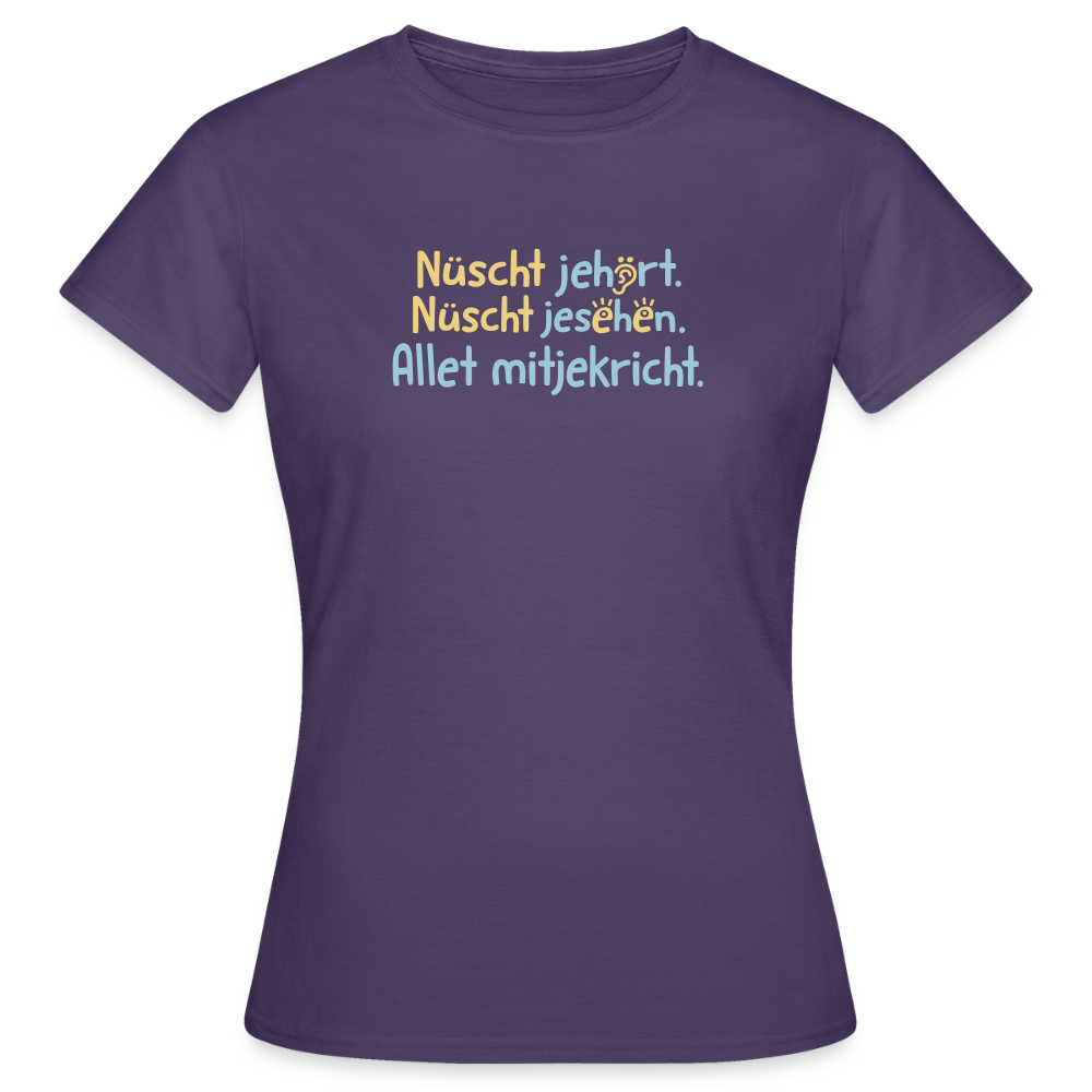 Nüscht jehört, nüscht jesehen, aba allet mitjekricht. - Frauen Premium T-Shirt - Dunkellila