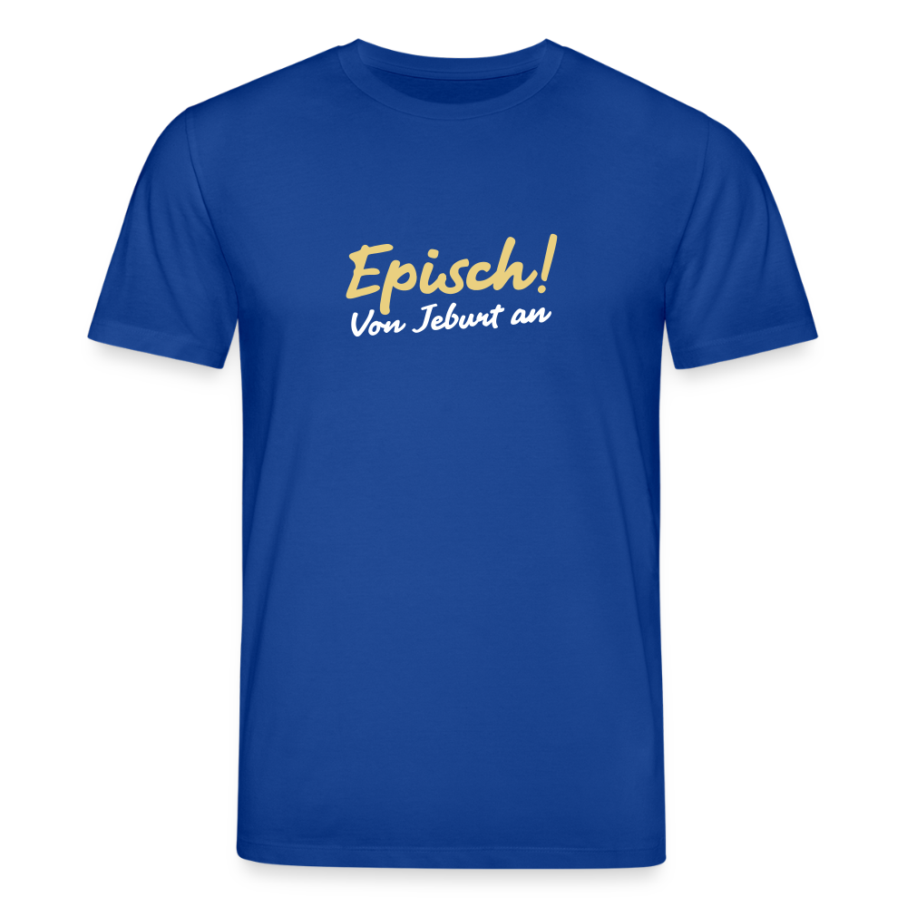 Episch! Von Jeburt an - Unisex Bio T-Shirt - Dunkelblau