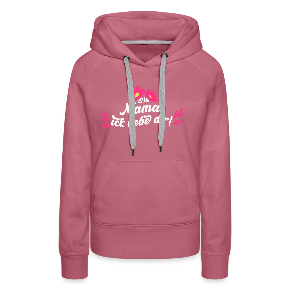 Mama, ick liebe dir! - Frauen Premium Hoodie - Malve
