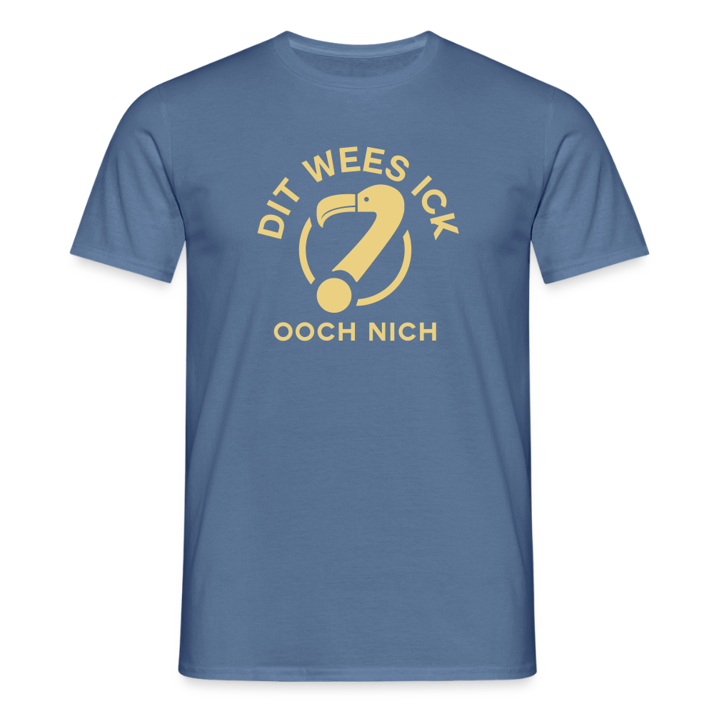 Dit Wees Ick Ooch Nich - Männer Premium T-Shirt - Taubenblau
