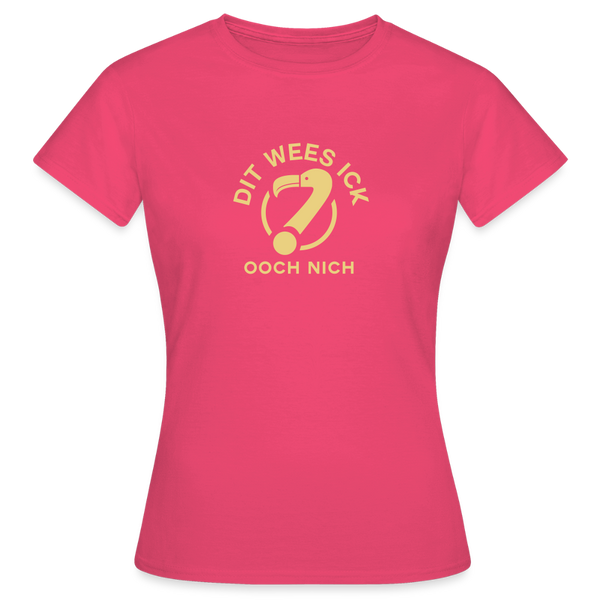 Dit Wees Ick Ooch Nich - Frauen Premium T-Shirt - Azalea