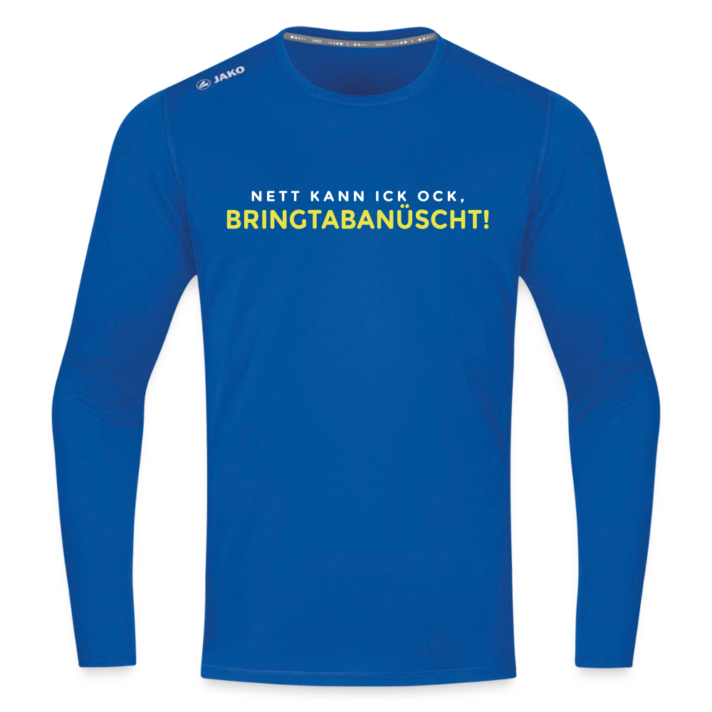 Nett kann ick och, bringtabanüscht! - Männer Sport Langamshirt - Royalblau