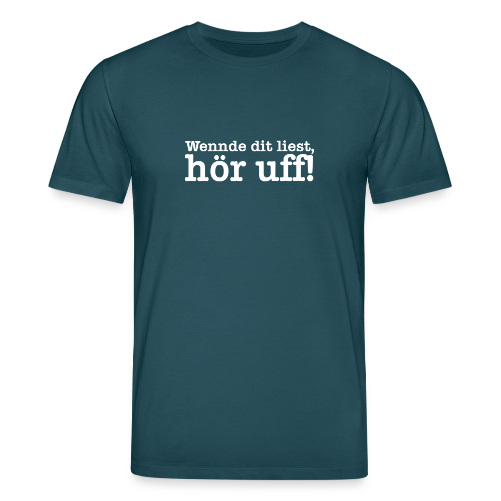 Wenn de dit liest, hör uf! - Unisex Bio T-Shirt - Dunkles Petrol