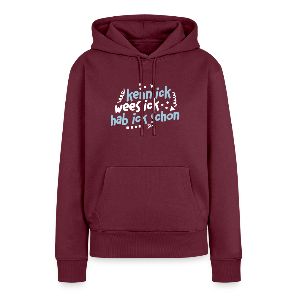 kenn ick wees ick hab ick schon - Frauen Premium Hoodie - Burgunderrot