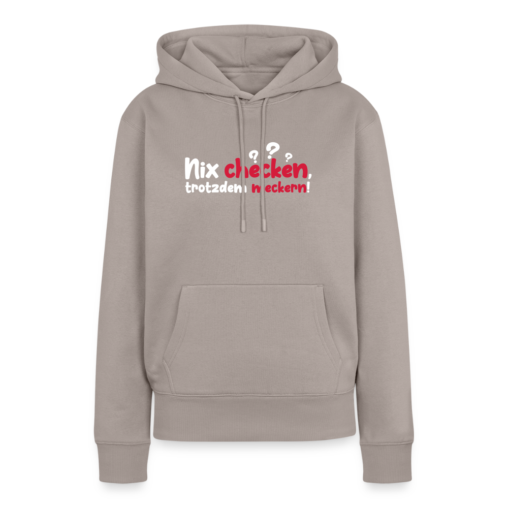 Nix checken, trotzdem meckern! - Frauen Premium Hoodie - Taupe