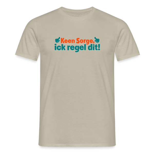 Keene Sorge, ick regel dit! - Männer Premium T-Shirt - Sandbeige