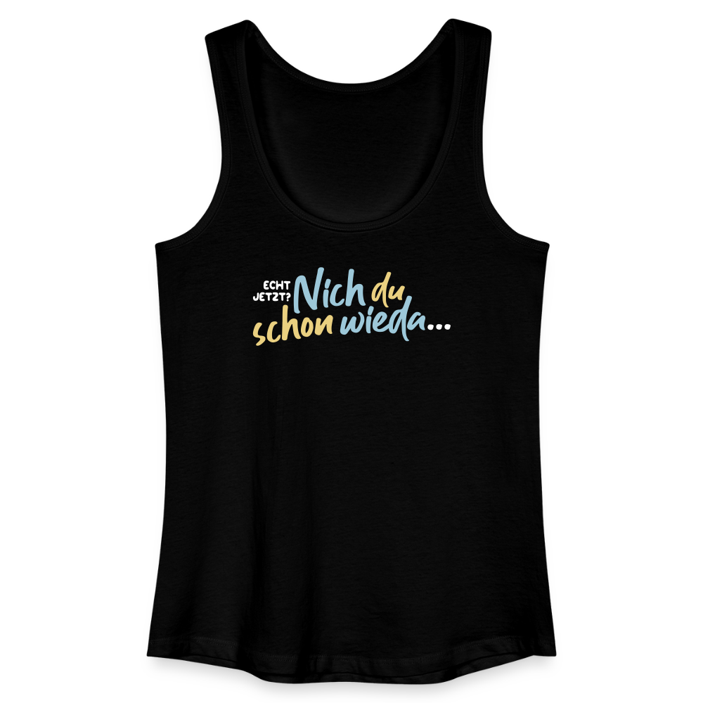 Echt jetzt? Nich du schon wieda... - Frauen Bio Tank Top - Schwarz
