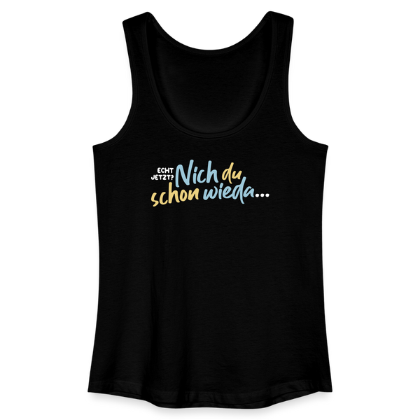 Echt jetzt? Nich du schon wieda... - Frauen Bio Tank Top - Schwarz