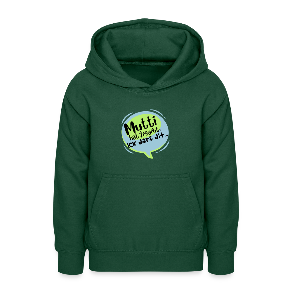 Mutti Hat Jesacht - Teenager Hoodie - Flaschengrün