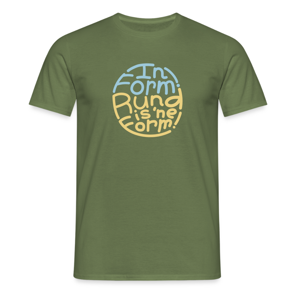 In Form! Rund is 'ne Form! - Männer Premium T-Shirt - Militärgrün