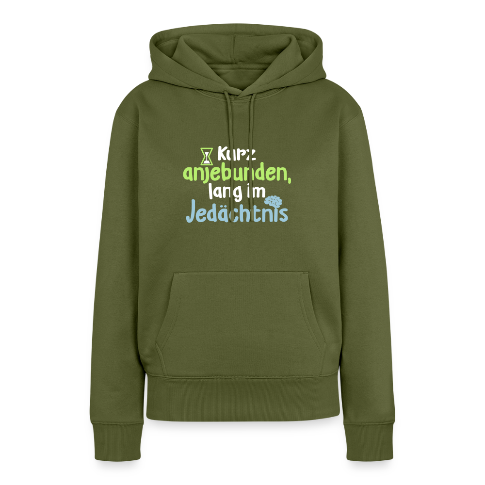 Kurz anjebunden, lang im Jedächtnis. - Frauen Premium Hoodie - Khaki