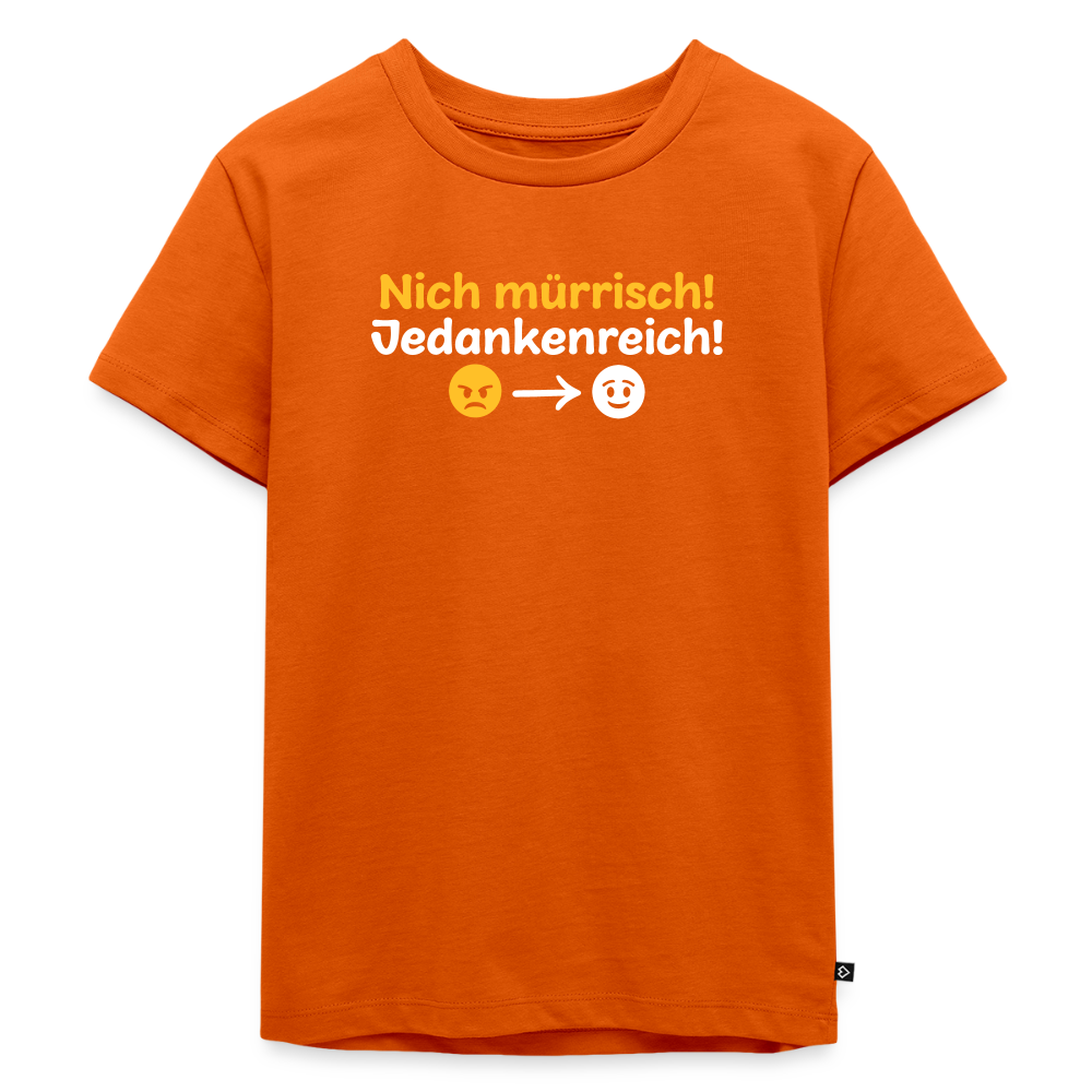 Nich mürrisch! Jedankenreich! - Kinder Premium T-Shirt - Orange