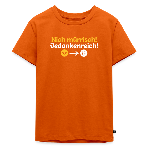 Nich mürrisch! Jedankenreich! - Kinder Premium T-Shirt - Orange 
