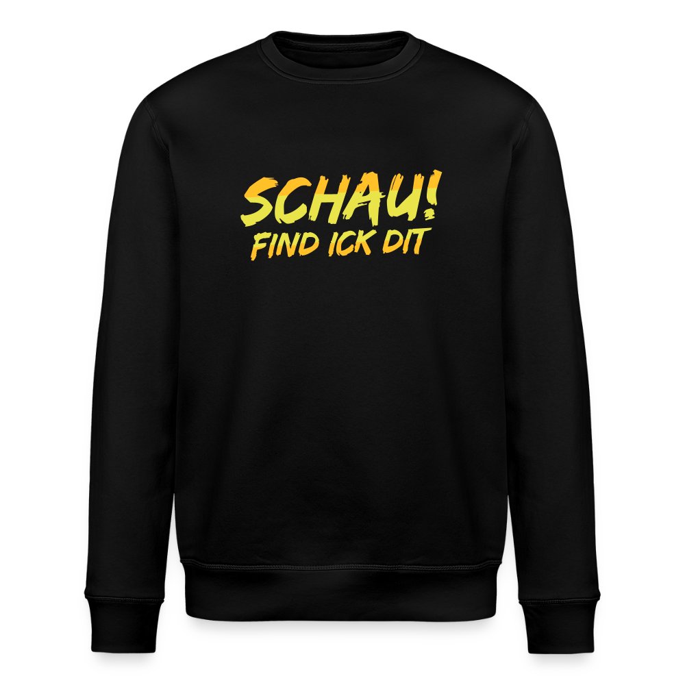 Schau! Find Ick Dit - Unisex Bio Sweatshirt - Schwarz