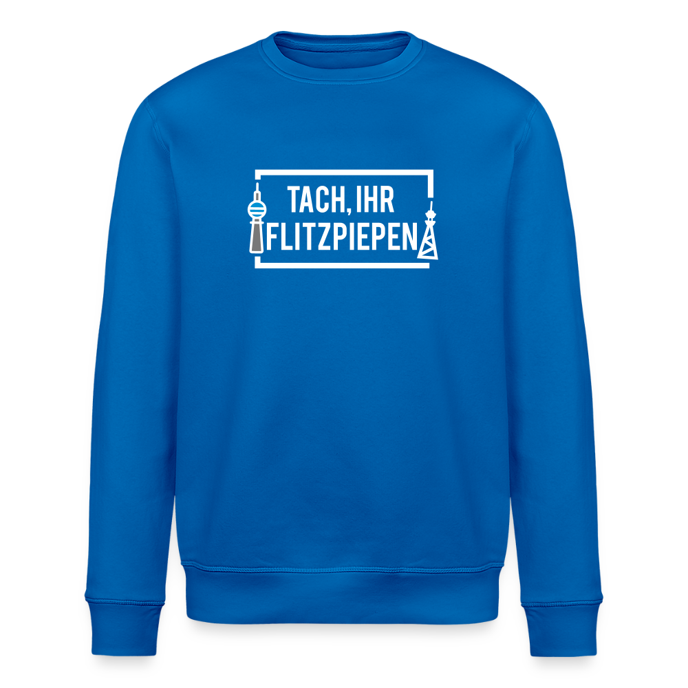 Tach ihr Flitzpiepen - Unisex Bio Sweatshirt - Königsblau