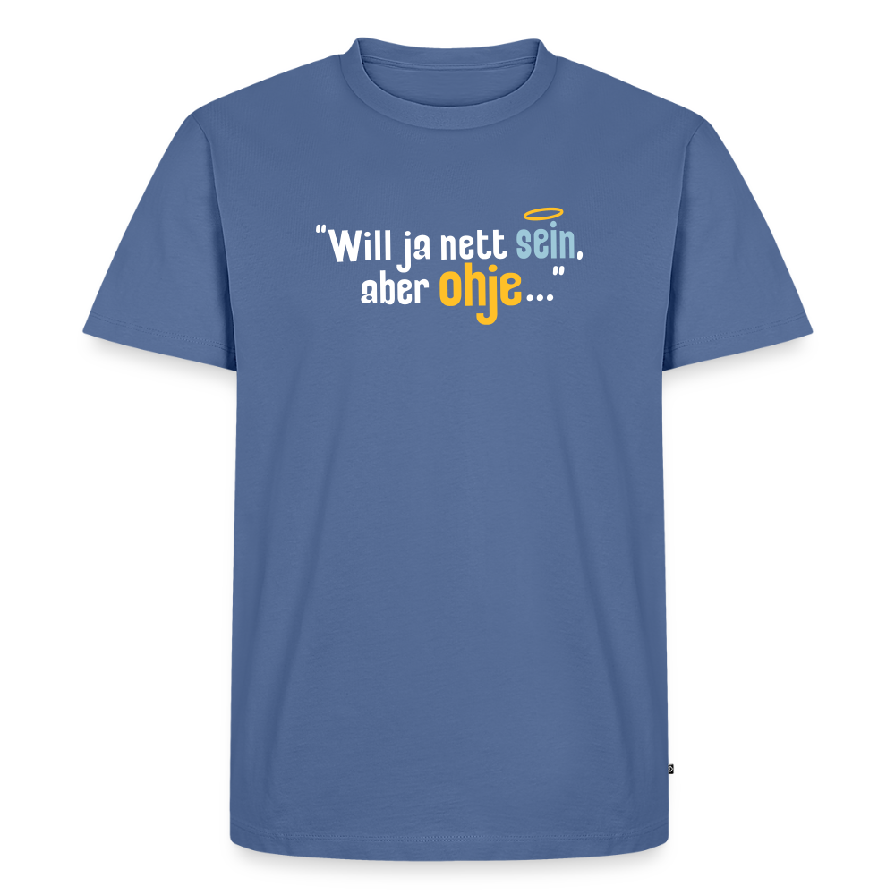 Will ja nett sein, aber ohje... - Männer Premium T-Shirt - Taubenblau