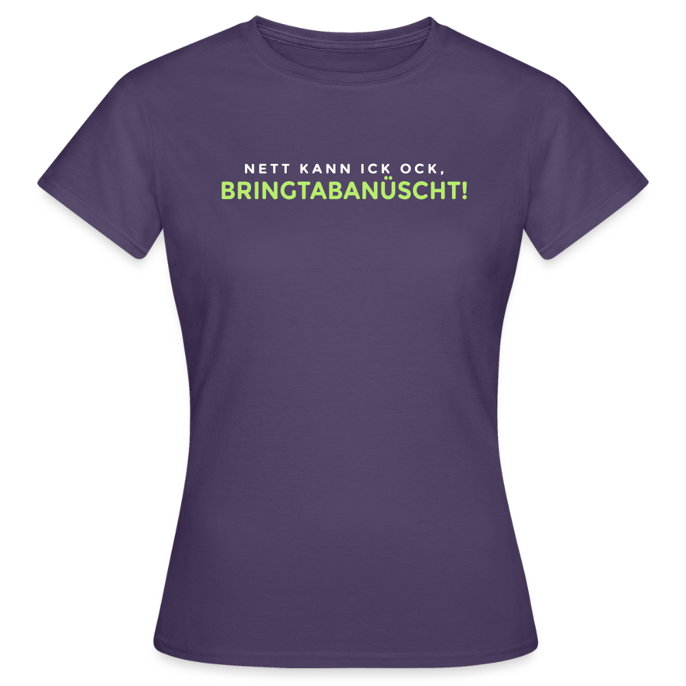Nett kann ick och, bringtabanüscht! - Frauen Premium T-Shirt - Dunkellila