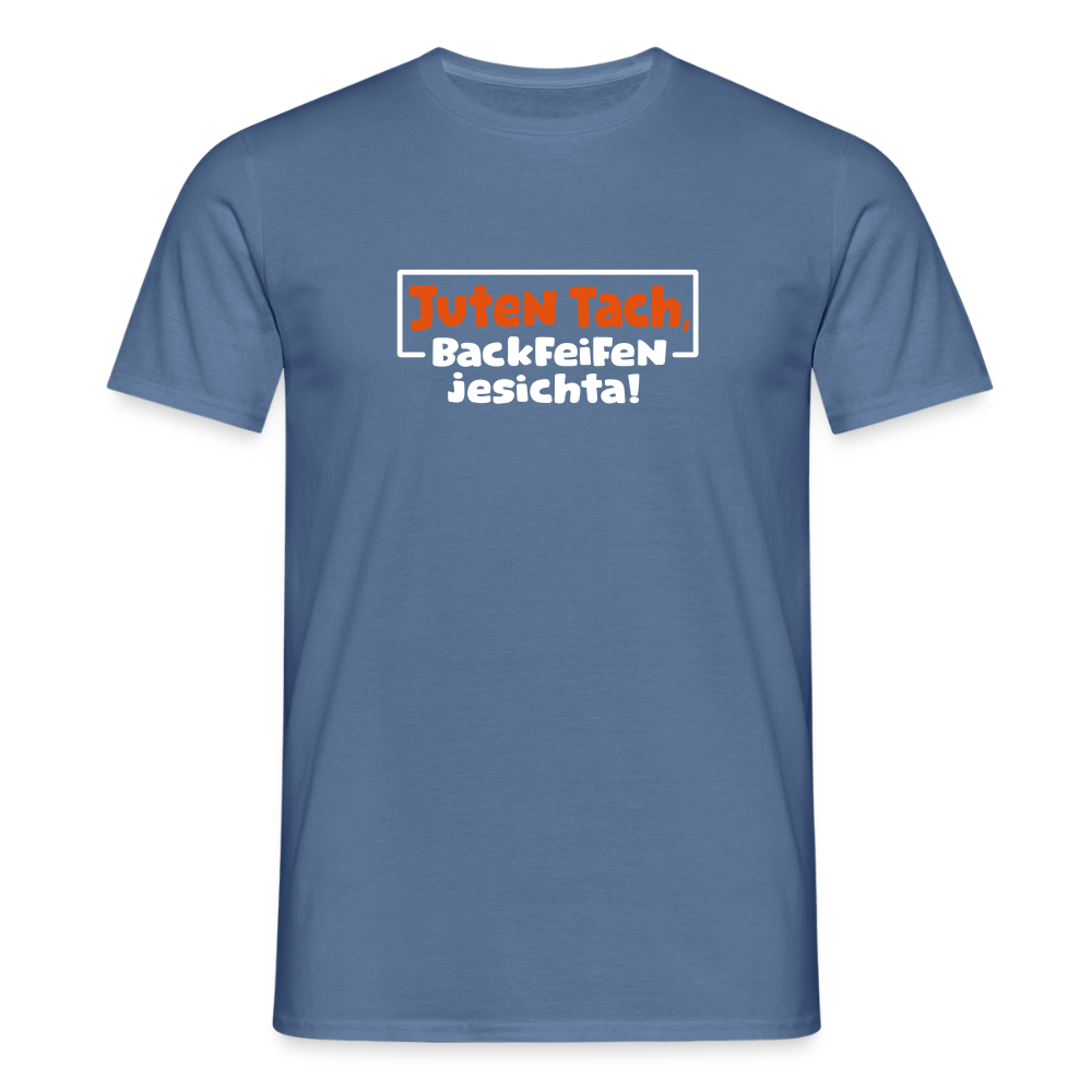 Juten Tach, Backfeifenjesichta! - Männer Premium T-Shirt - Taubenblau