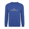 Dit flutscht! - Unisex Pullover - Royalblau