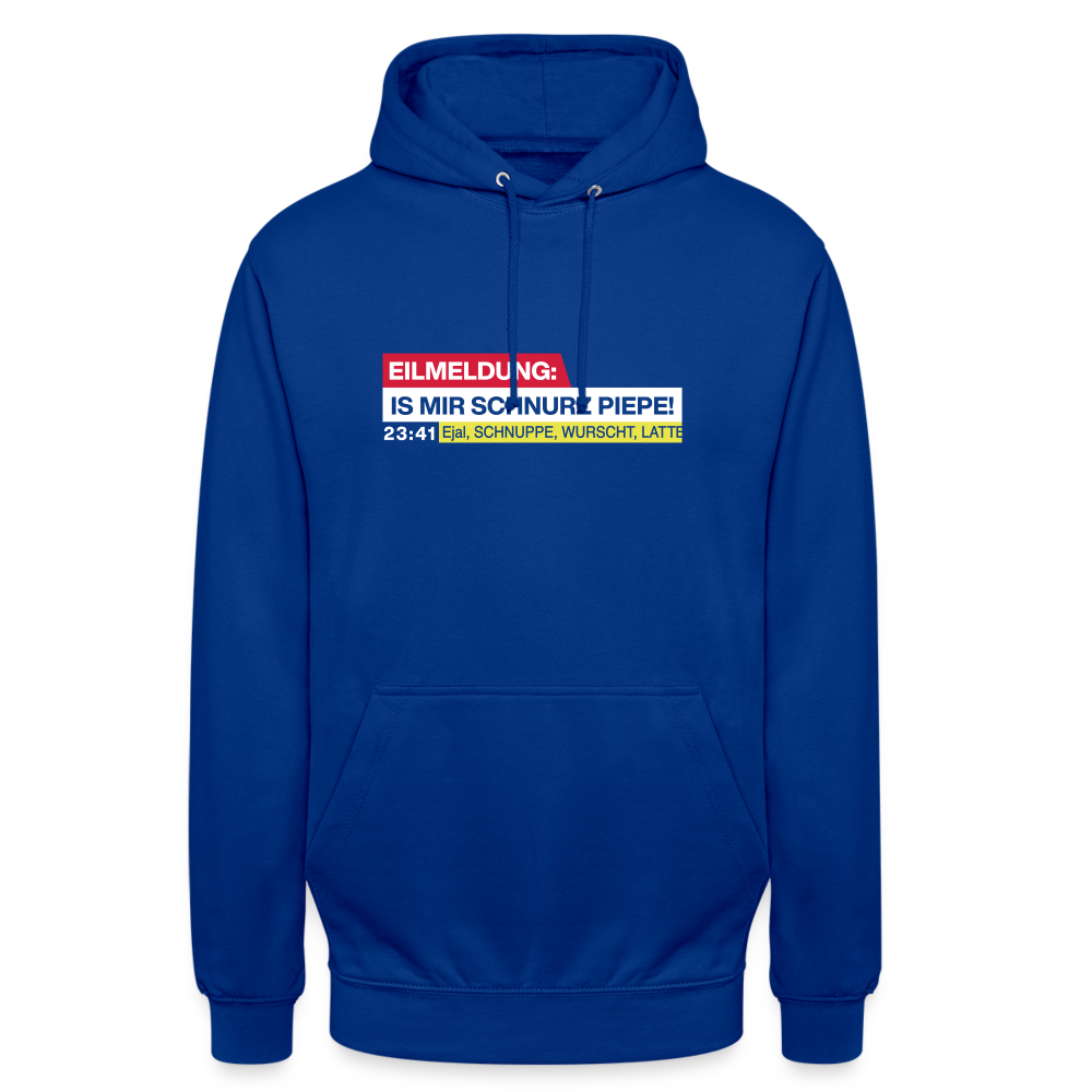 Eilmeldung: Is mir Schnurz Piepe! - Unisex Hoodie - Royalblau