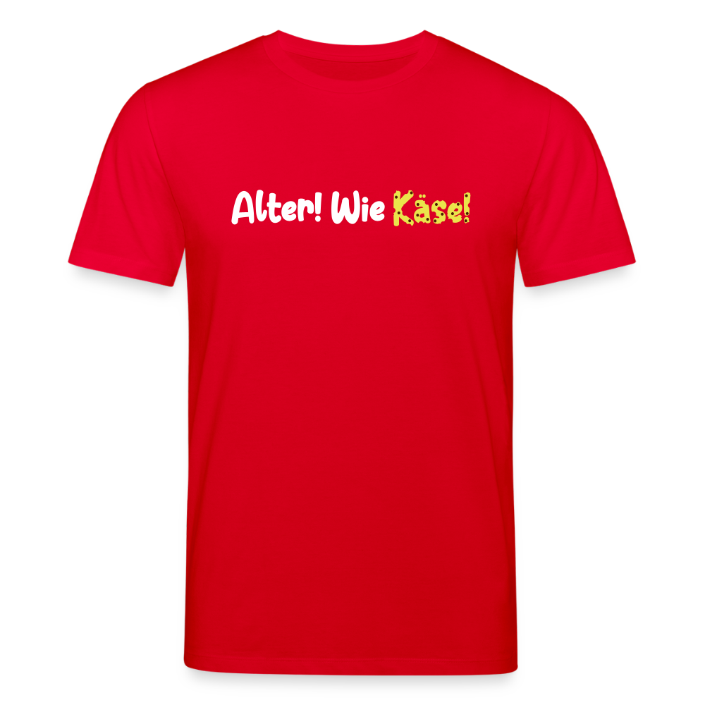 Alter! Wie Käse! - Unisex Bio T-Shirt - Rot