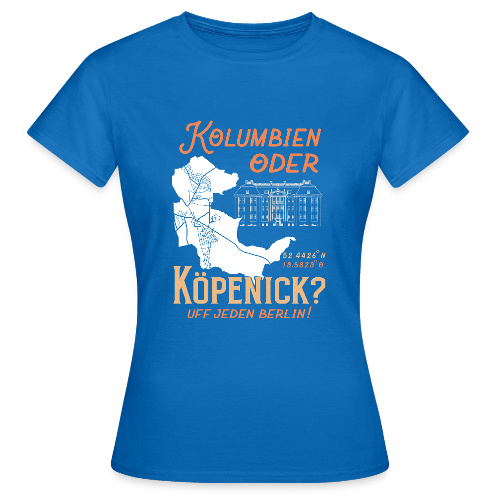 Kolumbien oder Köpenick - Frauen Premium T-Shirt - Royalblau