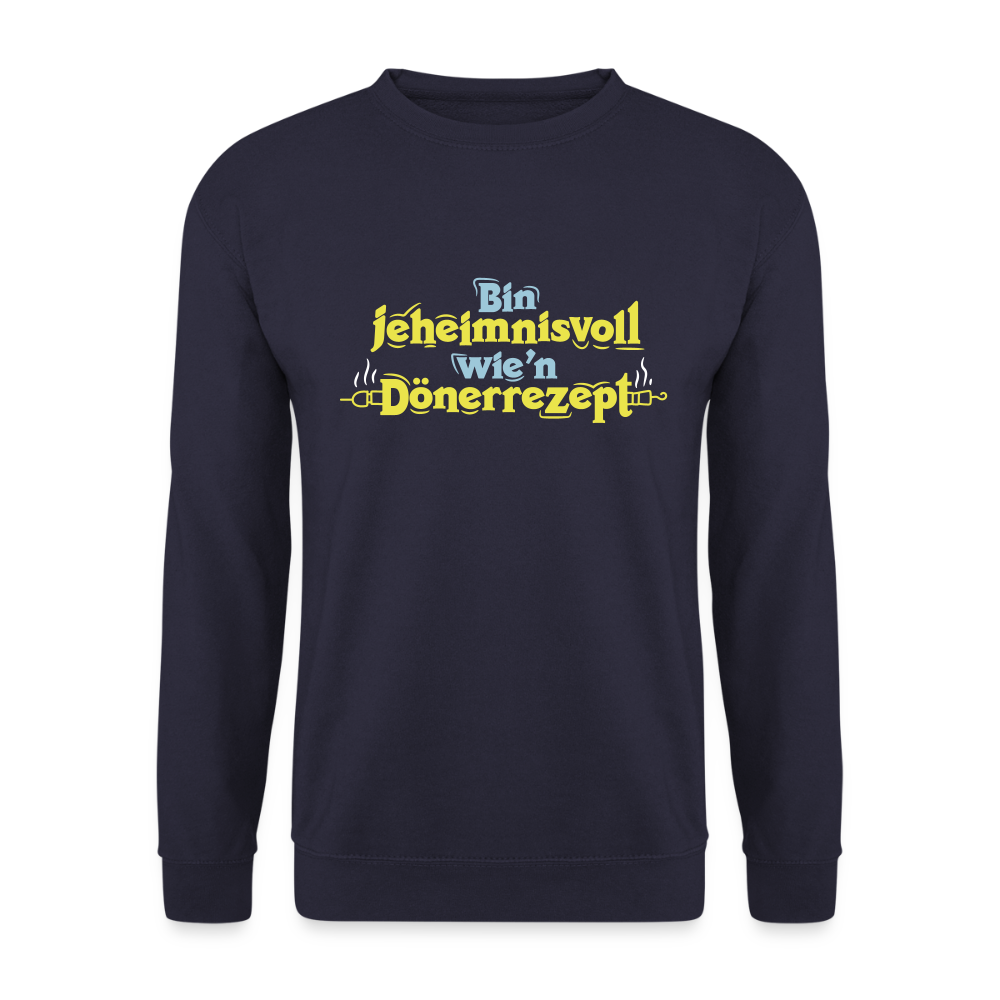 Bin jeheimnisvoll wie'n Dönerrezept. - Unisex Pullover - Navy
