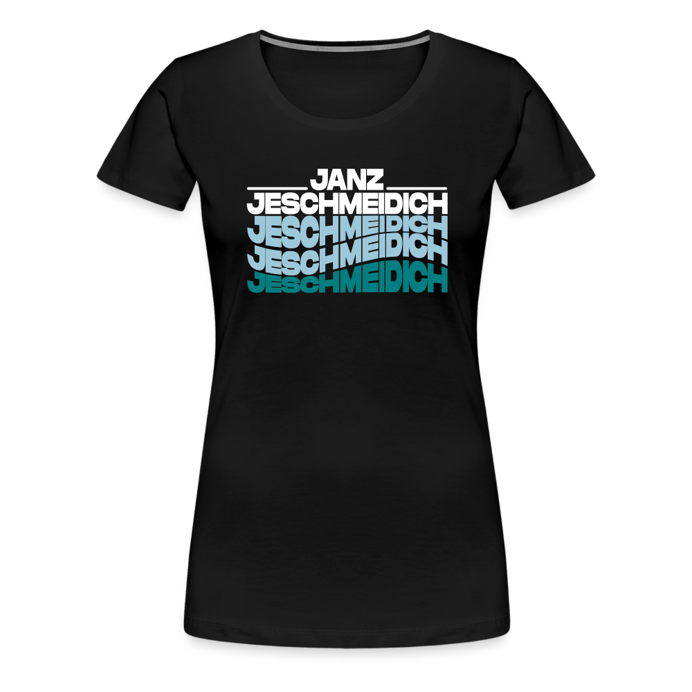 Janz Jeschmeidich - Frauen Premium T-Shirt - Schwarz