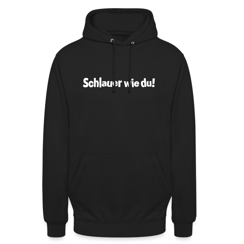 Schlauer wie du! - Unisex Hoodie - Schwarz