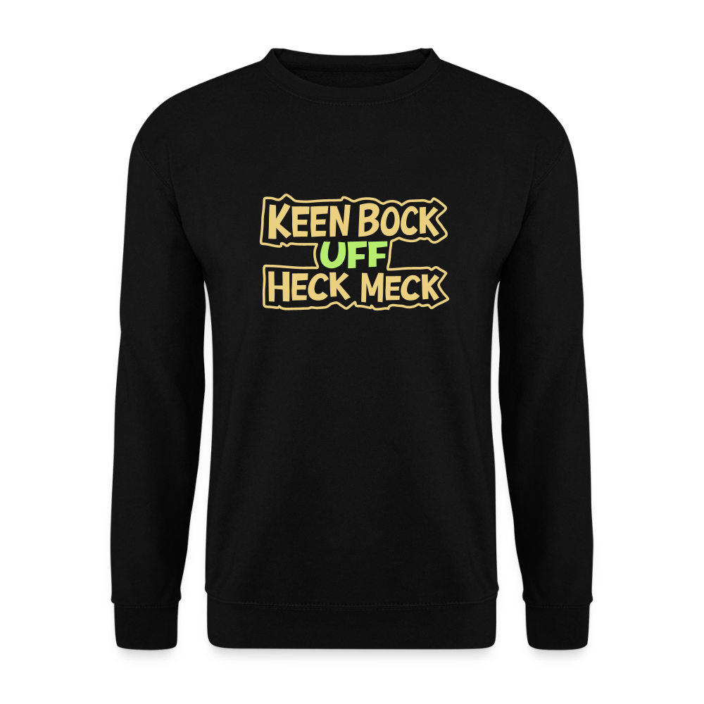 Keen Bock uff Heck Meck - Unisex Pullover - Schwarz