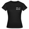 Dit is dufte - Frauen Premium T-Shirt - Schwarz
