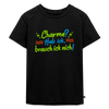 Charme? Hab ick, brauch ick nich! - Kinder Premium T-Shirt - Schwarz