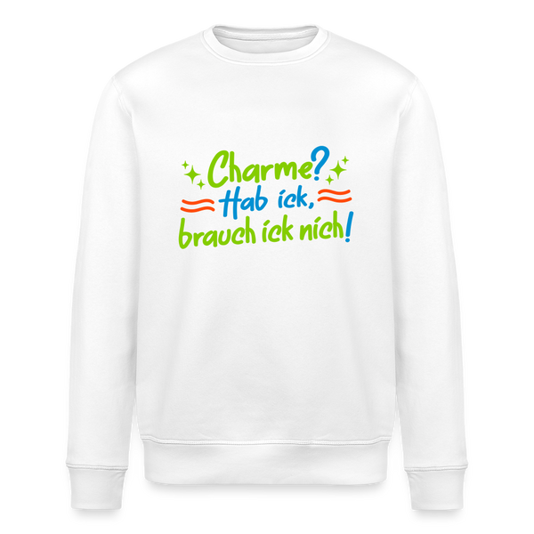 Charme? Hab ick, brauch ick nich! - Unisex Bio Sweatshirt - Weiß