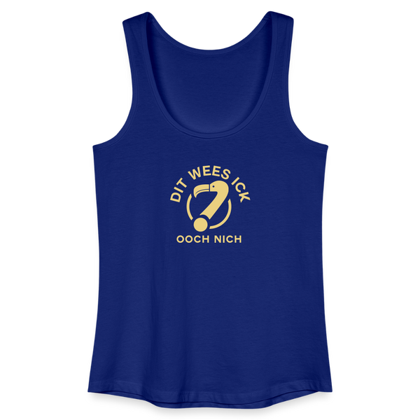 Dit Wees Ick Ooch Nich - Frauen Bio Tank Top - Königsblau