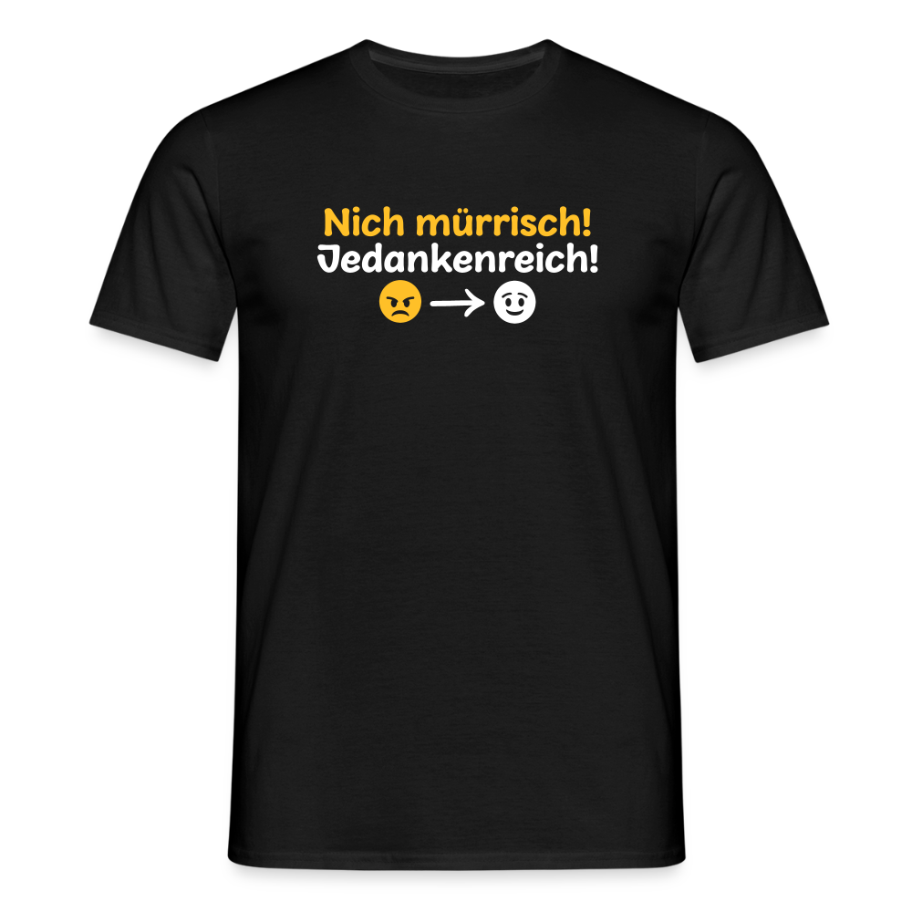 Nich mürrisch! Jedankenreich! - Männer Premium T-Shirt - Schwarz
