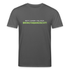 Nett kann ick och, bringtabanüscht! - Unisex Bio T-Shirt - Anthrazit