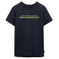 Nett kann ick och, bringtabanüscht! - Teenager Premium T-Shirt