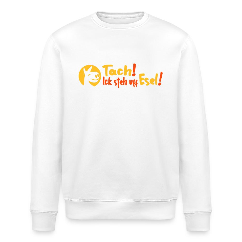 Tach! Ick steh uff Esel! - Unisex Bio Sweatshirt - Weiß