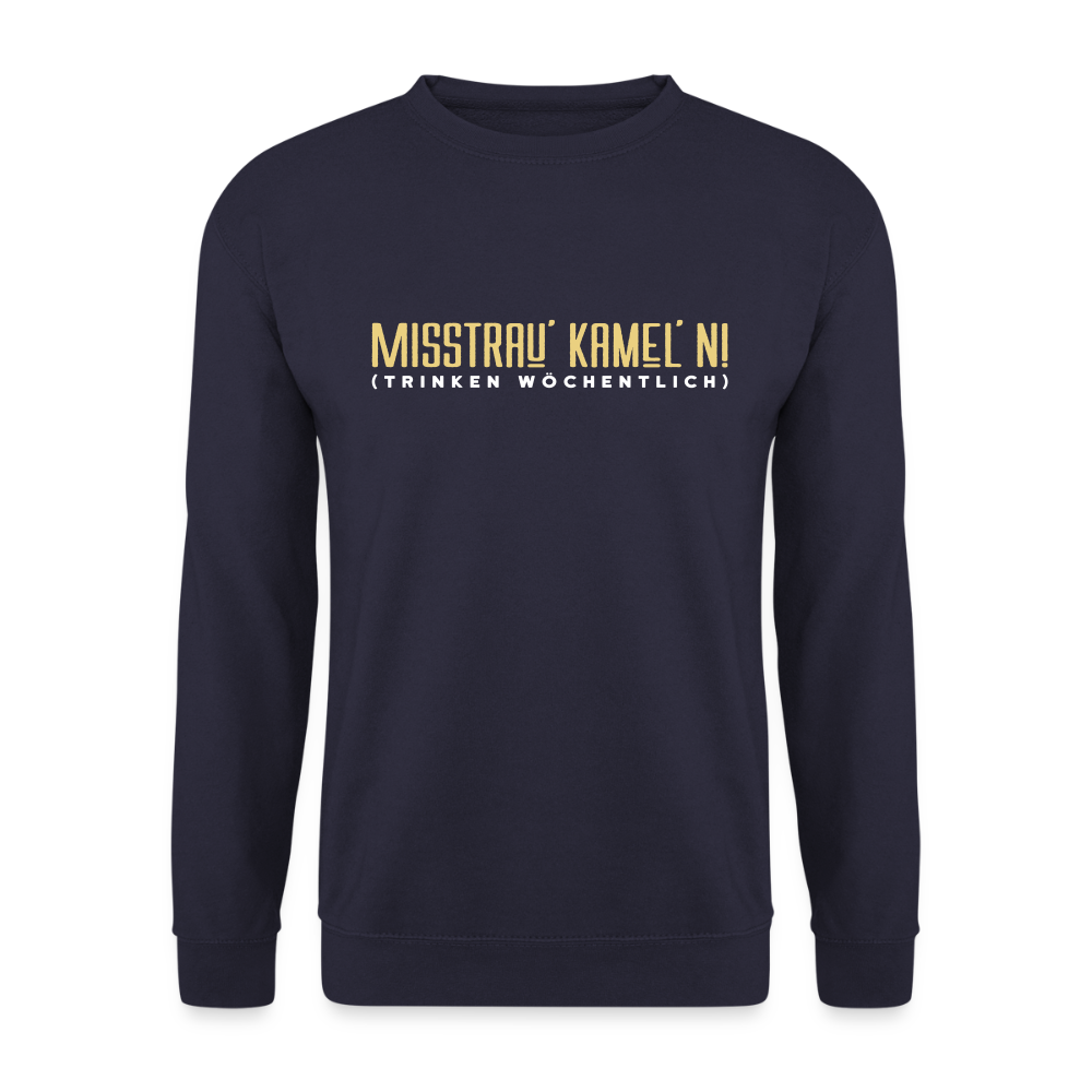Misstrau' Kamel'n! (trinken wöchentlich) - Unisex Pullover - Navy